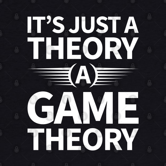 It's Just a Theory A Game Theory - White by Mandegraph